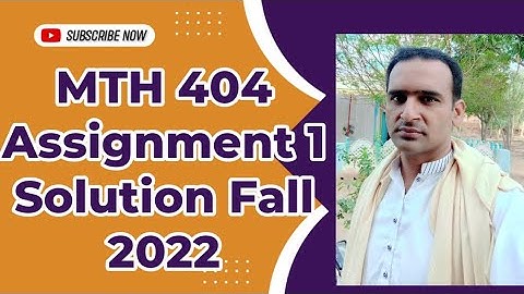 MTH 404 Assignment 1 Solution Fall 2022