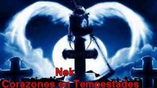 Video thumbnail of "Nek - Corazones en tempestades"