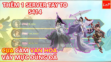 VLTK MOBILE - S414 LÀ 1 SERVER TOÀN TAY TO - CUA CẦM VẠN HOA VẨY MỰC QUÁNH NHAU KINH KHỦNG | LnP