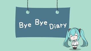 Bye Bye Diary / 寝不足ペンギン feat. 初音ミク