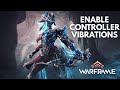 How To Enable Controller Vibrations On Warframe