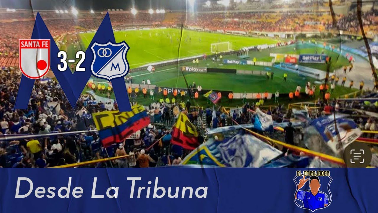 Santa Fe (3-2) Millonarios - Desde La Tribuna Visitante - La Hinchada Alentó Hasta El Final