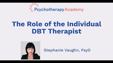 The Role of the Individual DBT Therapist