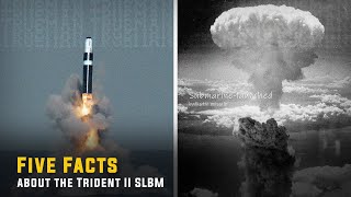 Five things to know about the Trident II SLBM