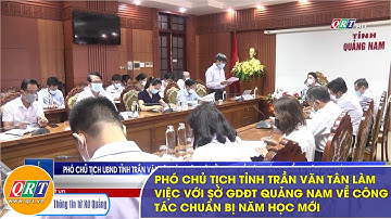Phó Chủ tịch tỉnh Trần Văn Tân làm việc với Sở GDĐT Quảng Nam về công tác chuẩn bị năm học mới | QRT
