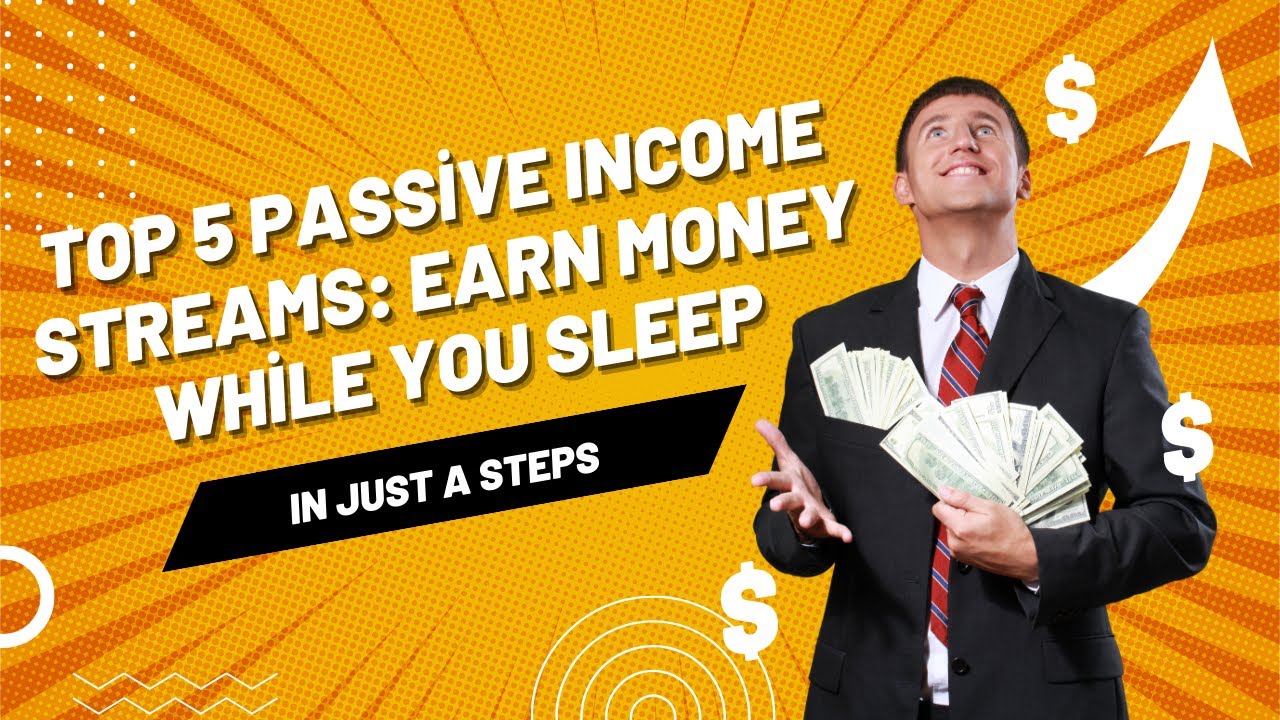 Top 5 Passive Income Streams Earn Money While You Sleep - YouTube