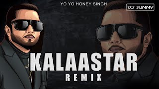 Kalaastar - Remix | DJ SUNNY | YO YO Honey Singh 3.0 Trending Song