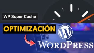 Plugin FÁCIL de configurar para OPTIMIZAR CACHÉ en WORDPRESS ➜ WP Super Caché
