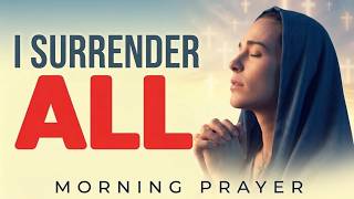 Surrender Your Desires and Honor God With Your Day Today | Morning Prayer