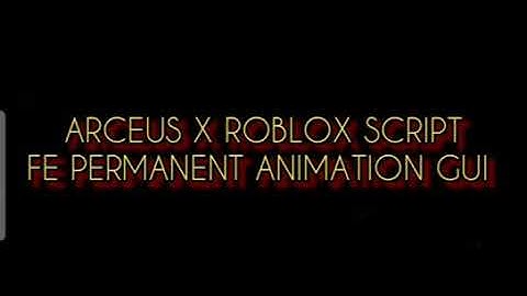 ARCEUS X ROBLOX SCRIPT - FE PERMANENT ANIMATION GUI V3.5 - see script link on comments
