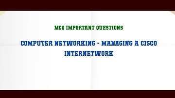 Computer Networking - Managing a Cisco Internetwork MCQ Questions