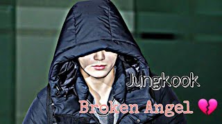 Broken Angel 💔 - Jungkook | i am so lonely broken angel [FMV]