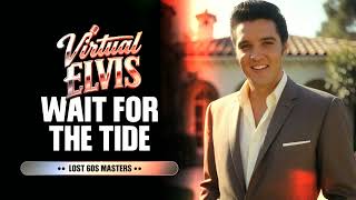 VIRTUAL ELVIS | WAIT FOR THE TIDE