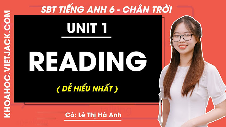 Giải bài tập tiếng anh lớp 6 unit 1 reading năm 2024