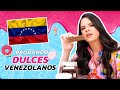 QUE TAL LOS DULCES VENEZOLANOS? | El Mundo de Camila