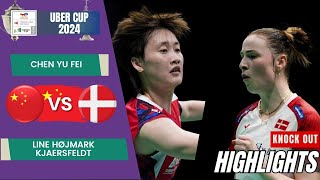 Chen Yu Fei (CHN) vs Line Højmark Kjaersfeldt (DEN) - QF | Uber Cup 2024