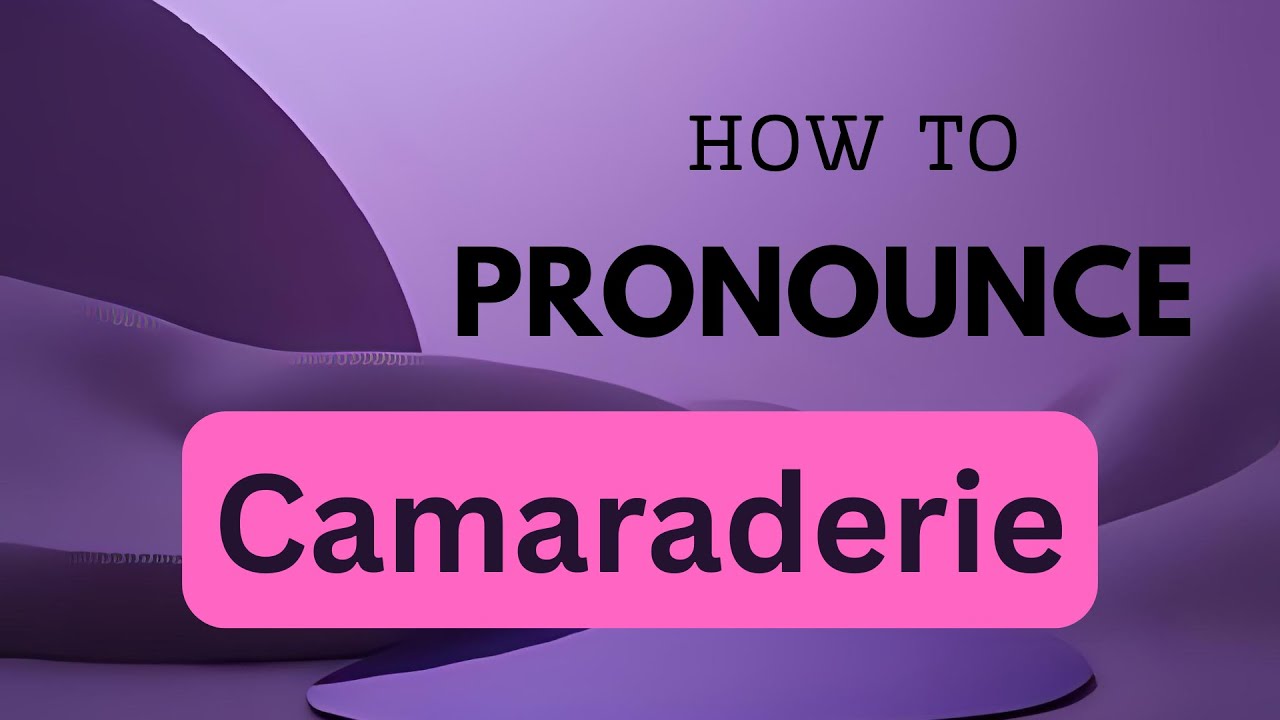 How to Pronounce "Camaraderie" | American English Pronunciation