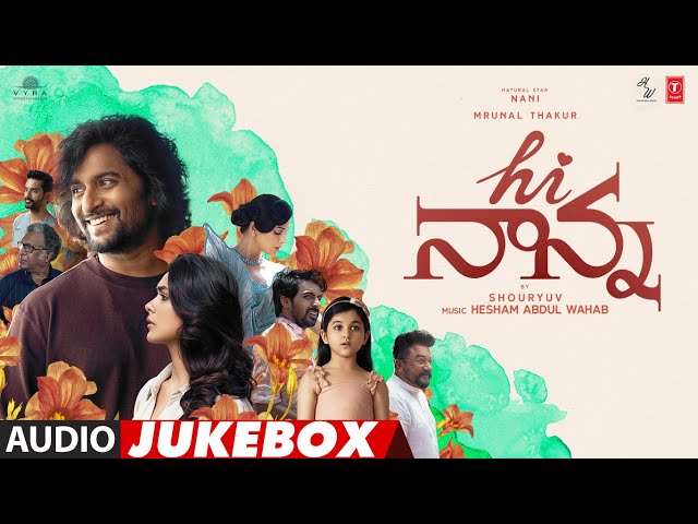 Hi Nanna Official Telugu Jukebox | Nani, Mrunal Thakur, Baby Kiara | Hesham Abdul Wahab | Shouryuv class=