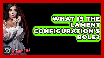 What Is The Lament Configuration