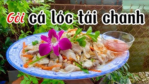 Quá độc lạ món gỏi cá lóc tái chanh ăn ngon bá cháy