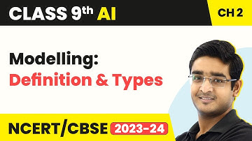 Artificial Intelligence Class 9 Unit 2.4 | AI Project Cycle - Modelling: Definition & Types