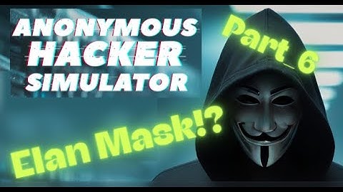 Anonymous Hacker Simulator - GamePlay(No Talking) - Part 6