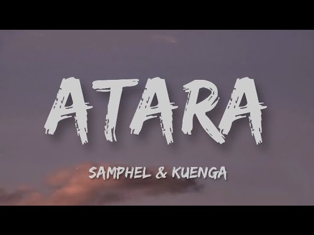 ATARA lyrics | @Ssamphel | Kuenga class=