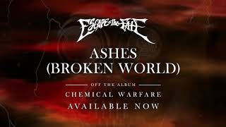 Смотреть клип Escape The Fate - Ashes (Broken World) [Official Audio]