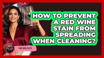How To Prevent A Red Wine Stain From Spreading When Cleaning?