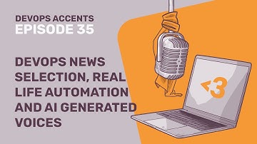 DevOps News Selection, Real Life Automation and AI Generated Voices | DA #35