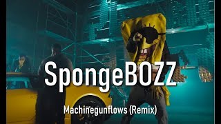 SpongeBOZZ - Machinegunflows (Remix) prod. by Bazzazian