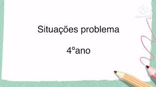 Situações problema de matemática- 4º ano ensino fundamental