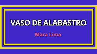 ✅Vaso de Alabastro-  Mara Lima  - Música Evangélica de Avivamento e Oração 💥🔥