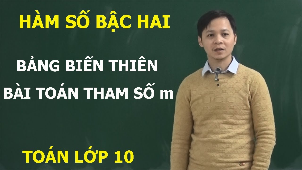 TOÁN LỚP 10 – LẬP BẢNG BIẾN THIÊN HÀM SỐ BẬC HAI. BÀI TOÁN CHỨA THAM SỐ m MỚI NHẤT