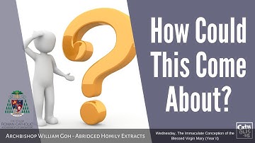 How Could This Come About? - Archbishop W. Goh (Abridged Homily Extract - 08 Dec 2021)