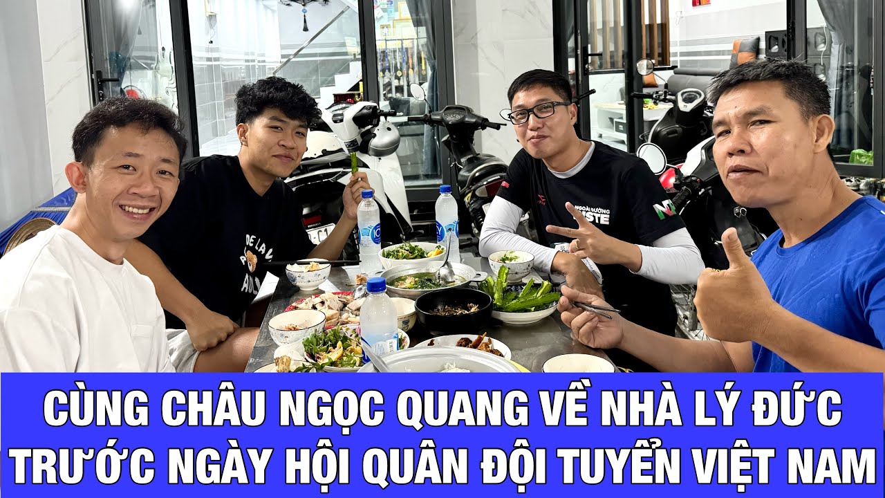 Cùng Châu Ngọc Quang về thăm nhà Phạm Lý Đức trước ngày hội quân Đội tuyển Việt Nam
