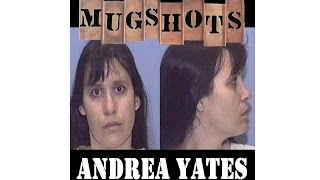 MUGSHOTS: ANDREA YATES