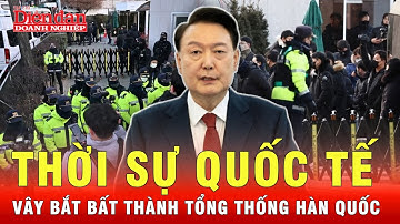 Thời sự quốc tế: Điều tra viên Hàn Quốc bó tay, không bắt được tổng thống Yoon Suk Yeol