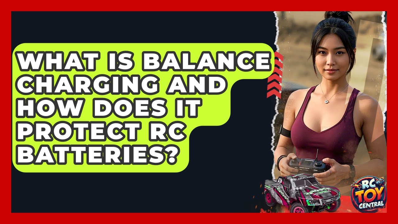 What Is Balance Charging And How Does It Protect RC Batteries? - RC Toy ...
