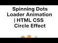 Spinning Dots Loader Animation | HTML CSS Circle Effect#html#viral#trending#explore#coding 
