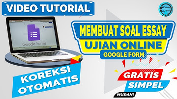Cara Membuat Ujian Online Soal Essay Dan Koreksi Otomatis di Google Form