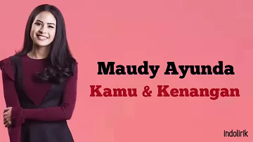 Kamu & Kenangan - Maudy Ayunda (OST Habibie Ainun 3) ~ Lirik Lagu Indonesia