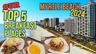 OUR Top 5 Myrtle Beach BREAKFAST Places for 2024. Best Restaurants to Dine when you hit the beach.