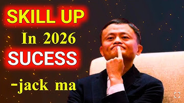 "How to Learn Any Skill Fast – Jack Ma’s Secret to Mastery and Success"