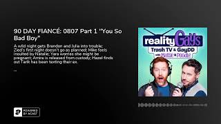 90 DAY FIANCÉ: 0807 Part 1 You So Bad Boy