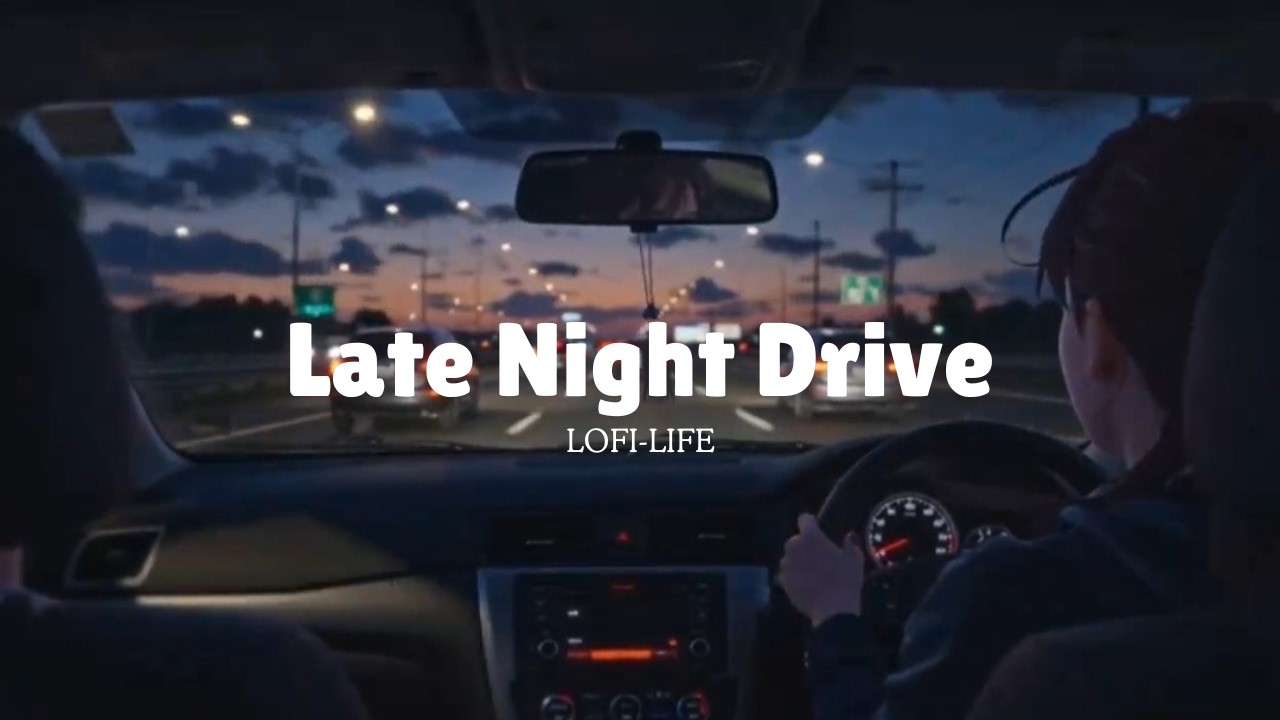 Late Night Drive Lofi 🌃 🚗 - chill beats for relaxing & highway vibes 