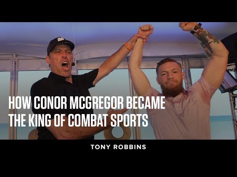 How Conor McGregor Became The King of Combat Sports | Tony Robbins - How Conor McGregor Became The King of Combat Sports | Tony Robbins