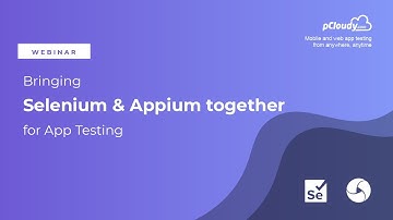 Bringing Appium and Selenium together For App Testing