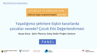 Yaşadığımız Şehirlere Ilişkin Kararlarda Çocuklar Nerede? Çocuk Etki Değerlendirmesi - Aysun Koca