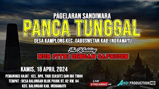 LIVE PAGELARAN SANDIWARA PANCA TUNGGAL DI DESA BALONGAN INDRAMAYU, 18 APRIL 2024 BAGIAN SIANG